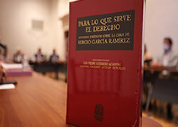 Presentan “Para lo que sirve el Derecho”, un homenaje académico a la obra del Dr. Sergio García Ramírez