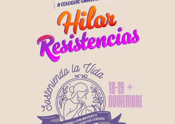 ¿Cómo los cuidados construyen comunidad y sostienen la vida? UG invita a participar en el II Coloquio Universitario “Hilar Resistencias”