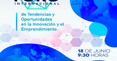 Se realiza Foro Internacional de Tendencias y Oportunidades en la Innovación y el Emprendimiento