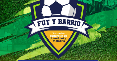 Univerciudad UG Barrio Arriba te invita a participar en las Jornadas Culturales de Identidad y Memoria “Fut y Barrio”