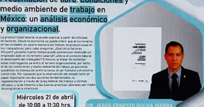 Presentan libro sobre Condiciones y Medio Ambiente de Trabajo en México: un análisis económico y organizacional