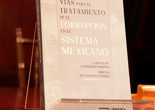 Presentan la obra editorial “Vías para el Tratamiento de la Corrupción en el Sistema Mexicano”  