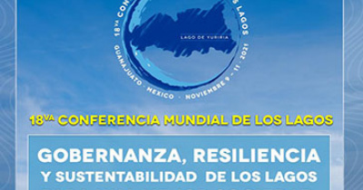 Exhortan a un esfuerzo global a través de la Declaración de Guanajuato, emitida en la Conferencia Mundial de los Lagos