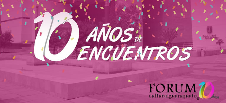 10-anos-forum-cultural-universidad-guanajuato-ug-ugto